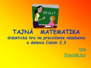 TAJN MATEMATIKA didaktick hra na precvienie nsobenia a