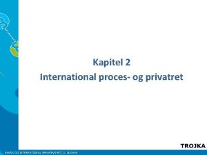 Kapitel 2 International proces og privatret DANSK OG