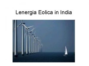 Lenergia Eolica in India Grazie ai numerosi incentivi