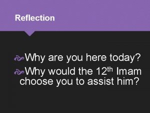 Reflection Why are you here today th Why