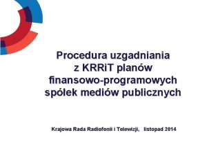 Procedura uzgadniania z KRRi T planw finansowoprogramowych spek