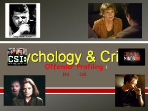 Psychology Crime Offender Profiling I Lesson objectives To