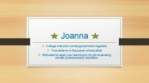 Joanna College instructor turned government regulator True believer