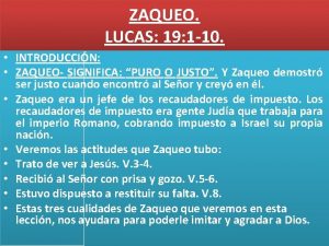 ZAQUEO LUCAS 19 1 10 INTRODUCCIN ZAQUEO SIGNIFICA