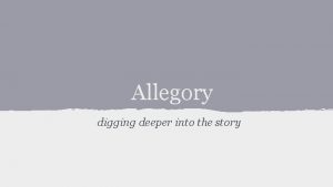 Allegory digging deeper into the story What is
