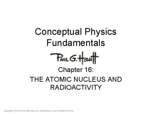 Conceptual Physics Fundamentals Chapter 16 THE ATOMIC NUCLEUS