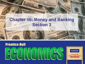 Chapter 10 Money and Banking Section 3 Objectives