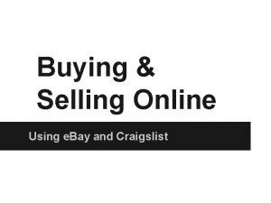 Buying Selling Online Using e Bay and Craigslist