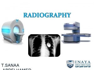 RADIOGRAPHY T SANAA Medical Terms Related To Radiography