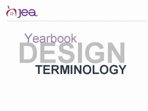 Yearbook DESIGN TERMINOLOGY TERMS TO KNOW Artwork Graphics