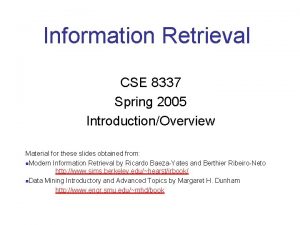 Information Retrieval CSE 8337 Spring 2005 IntroductionOverview Material