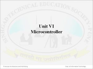 Unit VI Microcontroller Processor Architecture and Interfacing Dept