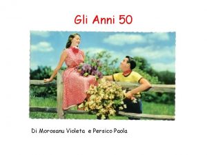 Gli Anni 50 Di Morosanu Violeta e Persico