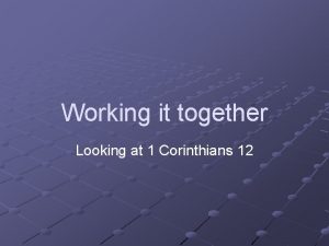 Working it together Looking at 1 Corinthians 12