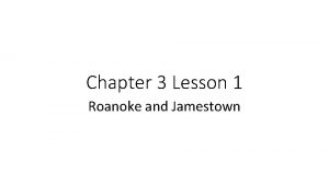 Chapter 3 Lesson 1 Roanoke and Jamestown Mystery