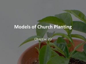 Models of Church Planting Chapter 20 Introduction Every