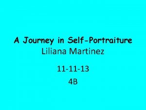 A Journey in SelfPortraiture Liliana Martinez 11 11