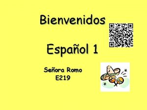 Bienvenidos Espaol 1 Seora Romo E 219 Remind