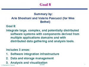 Goal 8 Summary by Arie Shoshani and Valerio