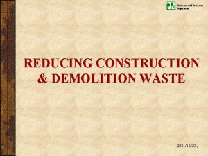 Environmental Protection Department REDUCING CONSTRUCTION DEMOLITION WASTE 20211220