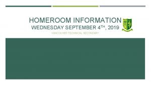 HOMEROOM INFORMATION WEDNESDAY SEPTEMBER 4 TH 2019 VANCOUVER