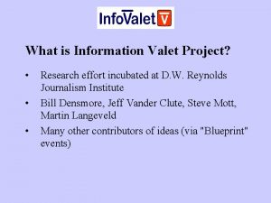 What is Information Valet Project Research effort incubated