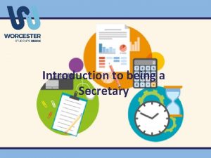 Introduction to being a Secretary Aim of Today