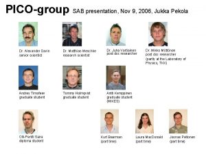 PICOgroup SAB presentation Nov 9 2006 Jukka Pekola