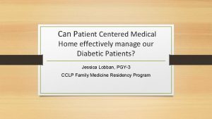 Can Patient Centered Medical Home effectively manage our