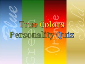 True Colors Personality Quiz Blue I need to