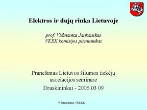 Elektros ir duj rinka Lietuvoje prof Vidmantas Jankauskas