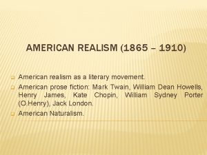 AMERICAN REALISM 1865 1910 q q q American