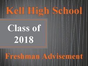Kell High School Class of 2018 Freshman Advisement