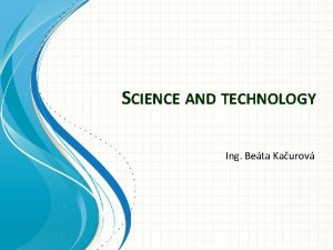 SCIENCE AND TECHNOLOGY Ing Beta Kaurov Alexander Fleming