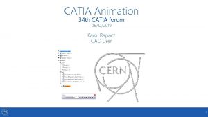 CATIA Animation 34 th CATIA forum 06122019 Karol