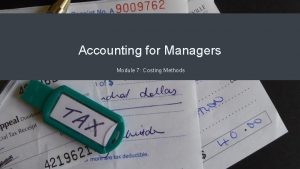 Accounting for Managers Module 7 Costing Methods Cost