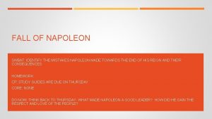 FALL OF NAPOLEON SWBAT IDENTIFY THE MISTAKES NAPOLEON