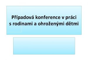 Ppadov konference v prci s rodinami a ohroenmi