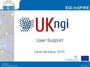 EGIIn SPIRE User Support Claire Devereux STFC 12222021