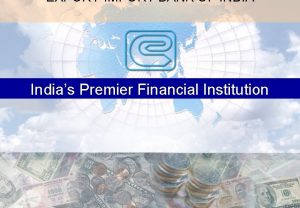 EXPORTIMPORT BANK OF INDIA Indias Premier Financial Institution