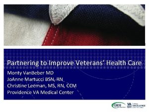 Partnering to Improve Veterans Health Care Monty Van