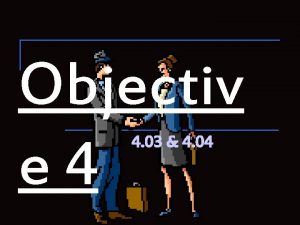 Objectiv e 4 4 03 4 04 Influence