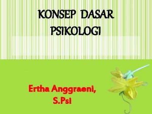 KONSEP DASAR PSIKOLOGI Ertha Anggraeni S Psi Potret