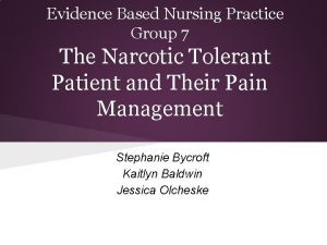 Evidence Based Nursing Practice Group 7 The Narcotic