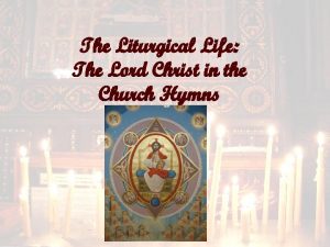 The Liturgical Life The Lord Christ in the