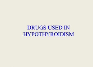 DRUGS USED IN HYPOTHYROIDISM Prof Abdulrahman Almotrefi Prof