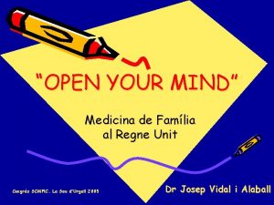 OPEN YOUR MIND Medicina de Famlia al Regne