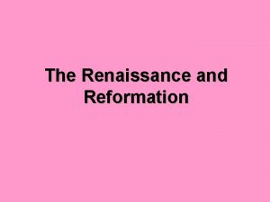 The Renaissance and Reformation The Renaissance in Italy