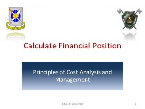 Calculate Financial Position Principles of Cost Analysis and