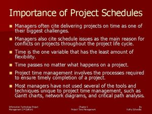 Importance of Project Schedules n Managers often cite